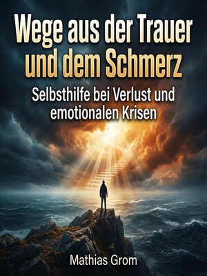 cover image of Wege aus der Trauer und dem Schmerz